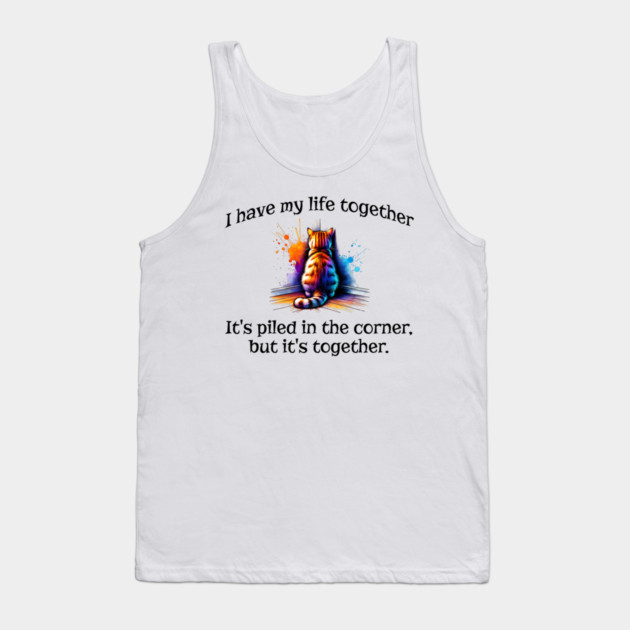 Funny Cat Hiding In the Corner: I Have My Life Together Tank Top by Luxinda