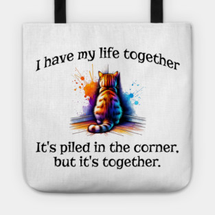 Funny Cat Hiding In the Corner: I Have My Life Together Tote