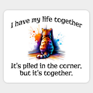 Funny Cat Hiding In the Corner: I Have My Life Together Sticker