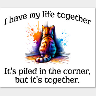 Funny Cat Hiding In the Corner: I Have My Life Together Posters and Art