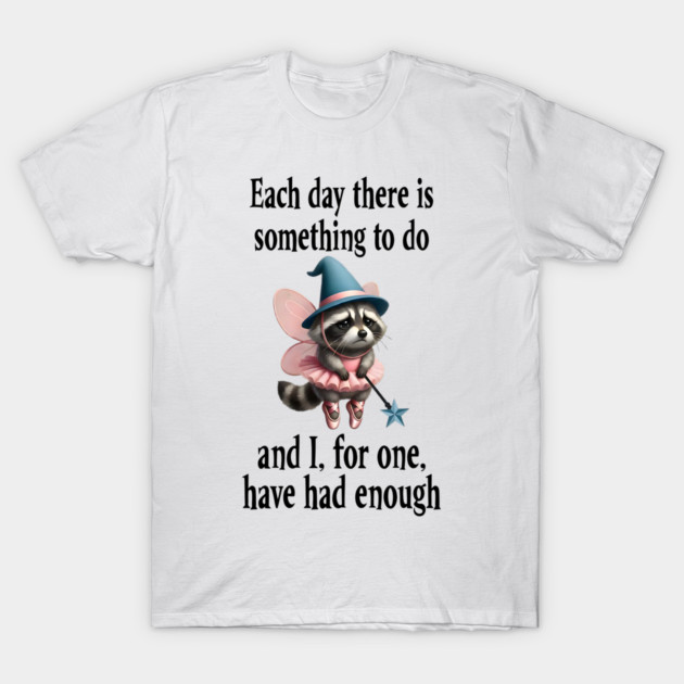 Tired Raccoon Fairy has had enough of working each day T-Shirt by Luxinda