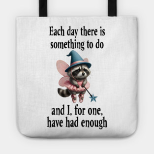 Tired Raccoon Fairy has had enough of working each day Tote