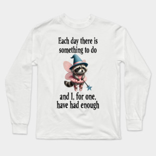 Tired Raccoon Fairy has had enough of working each day Long Sleeve T-Shirt