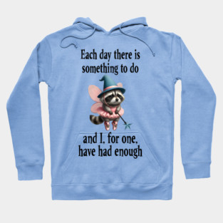 Tired Raccoon Fairy has had enough of working each day Hoodie