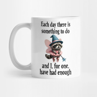 Tired Raccoon Fairy has had enough of working each day Mug
