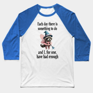 Tired Raccoon Fairy has had enough of working each day Baseball T-Shirt