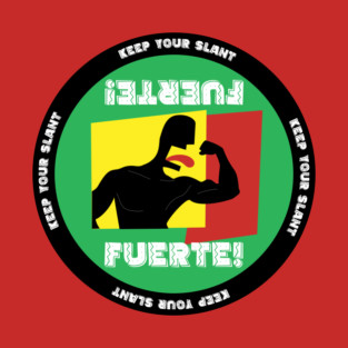 Keep Your Slant Fuerte! T-Shirt