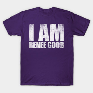 I Am Renee Good T-Shirt