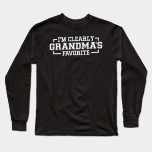 I'm Clearly Grandma's Favorite Granddaughter Grandma Long Sleeve T-Shirt