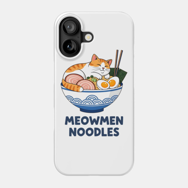 Meowmen Noodles – Happy Cat Ramen Bowl Foodie Art Phone Case by Designed By Marty