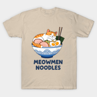 Meowmen Noodles – Happy Cat Ramen Bowl Foodie Art T-Shirt