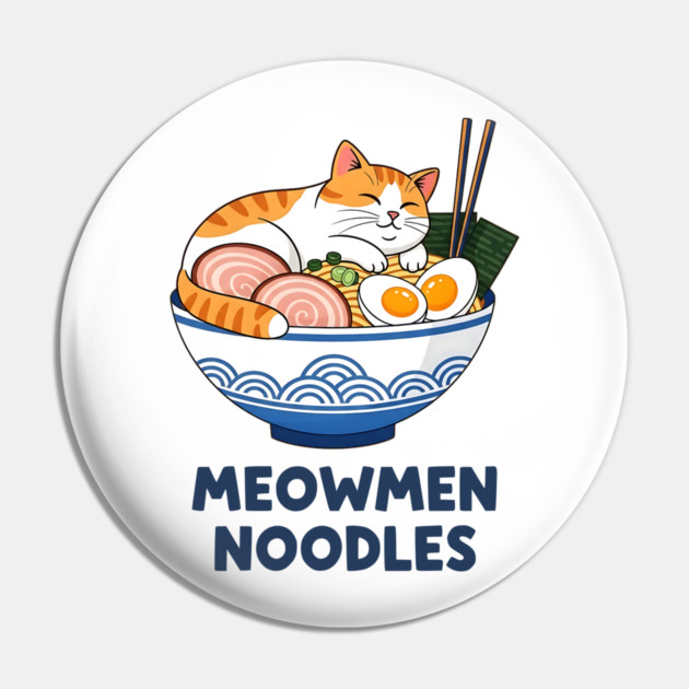 Meowmen Noodles – Happy Cat Ramen Bowl Foodie Art Pin by Designed By Marty