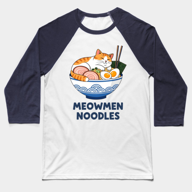 Meowmen Noodles – Happy Cat Ramen Bowl Foodie Art Baseball T-Shirt by Designed By Marty