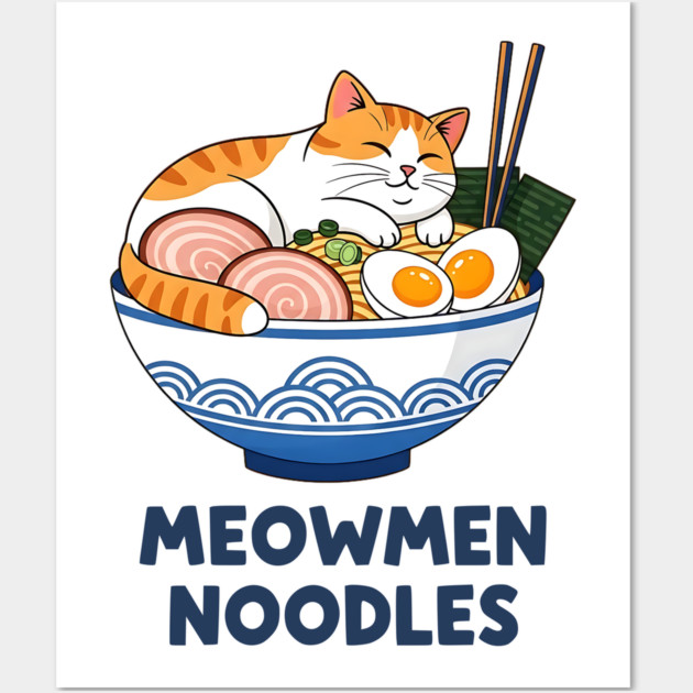 Meowmen Noodles – Happy Cat Ramen Bowl Foodie Art Wall Art by Designed By Marty