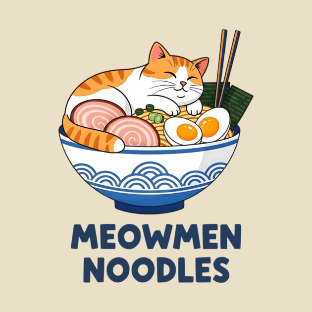 Meowmen Noodles – Happy Cat Ramen Bowl Foodie Art by Designed By Marty