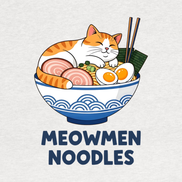 Meowmen Noodles – Happy Cat Ramen Bowl Foodie Art by Designed By Marty