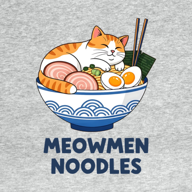 Meowmen Noodles – Happy Cat Ramen Bowl Foodie Art by Designed By Marty
