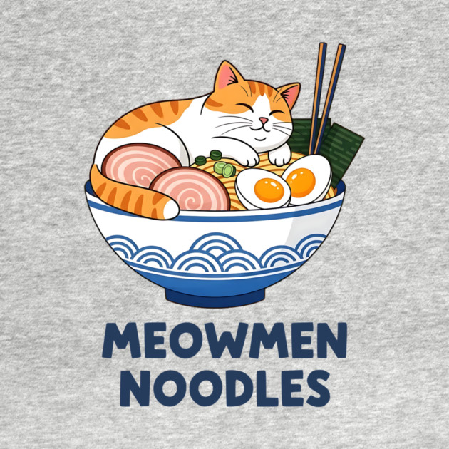 Meowmen Noodles – Happy Cat Ramen Bowl Foodie Art by Designed By Marty