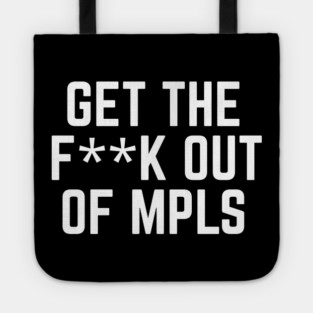 Get the fuck out of minneapolis Tote
