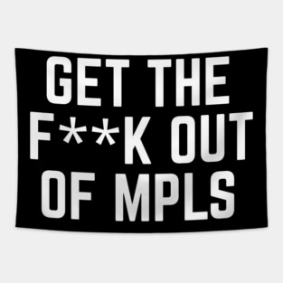 Get the fuck out of minneapolis Tapestry