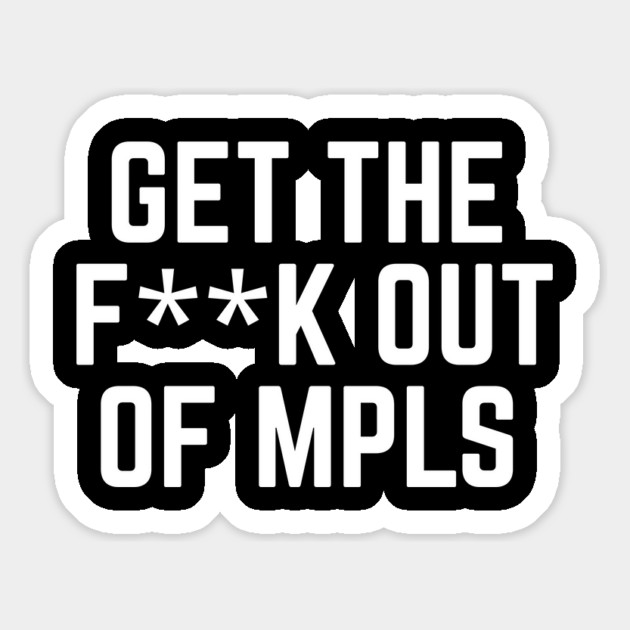 Get the fuck out of minneapolis Magnet by The WYLD Tribe