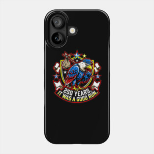 250 Years It Was a Good Run Funny America Humor Phone Case