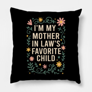 I'm My Mother in Law's Favorite Child Funny Son in Law Pillow
