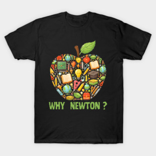 Why Newton? Dark Mode Art | Apple-Shaped Academic Icons | Physics Humour Student Graphic T-Shirt