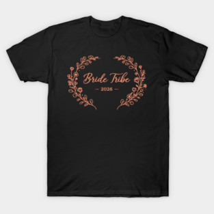 Bride Tribe 2026 Art | Rose Gold Floral Wreath Graphic | Aesthetic Minimalist Wedding Party Decor T-Shirt