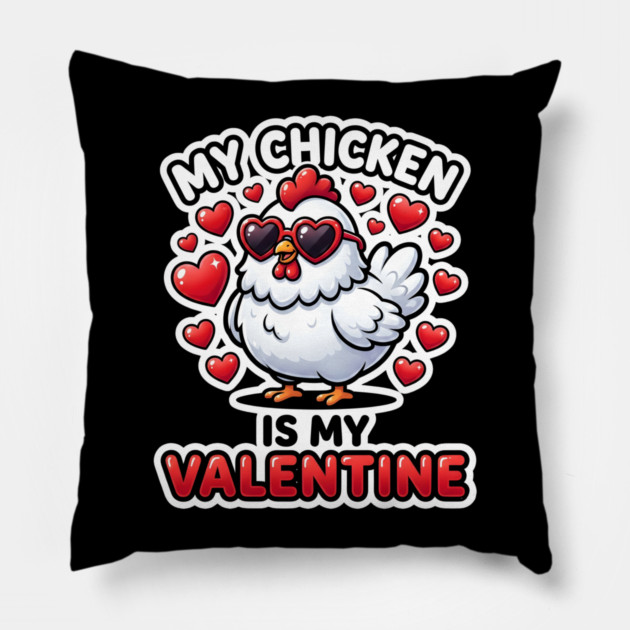 My Chicken Is My Valentine Pillow by Creatifly Graphic Tees