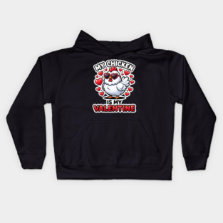My Chicken Is My Valentine Kids Hoodie
