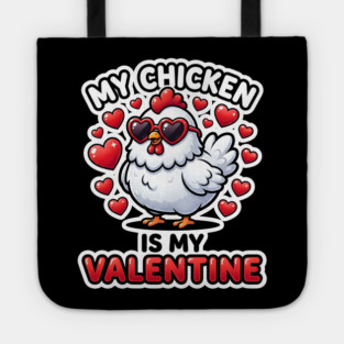 My Chicken Is My Valentine Tote