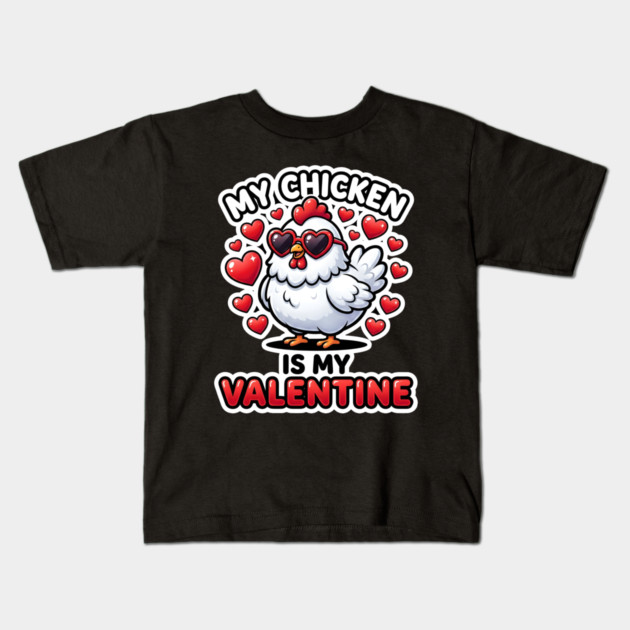 My Chicken Is My Valentine Kids T-Shirt by Creatifly Graphic Tees