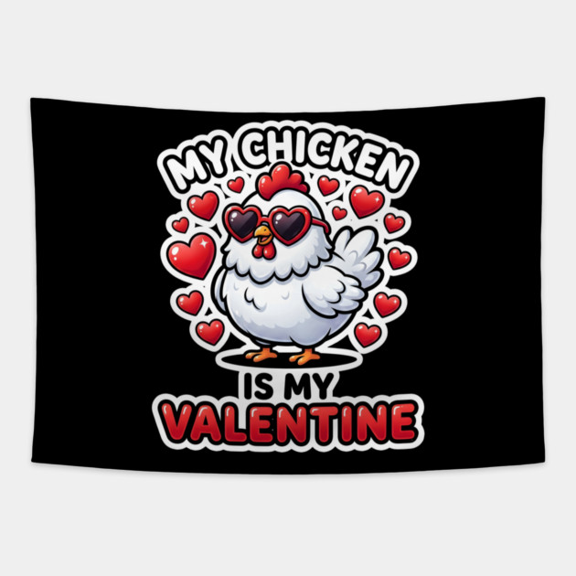 My Chicken Is My Valentine Tapestry by Creatifly Graphic Tees
