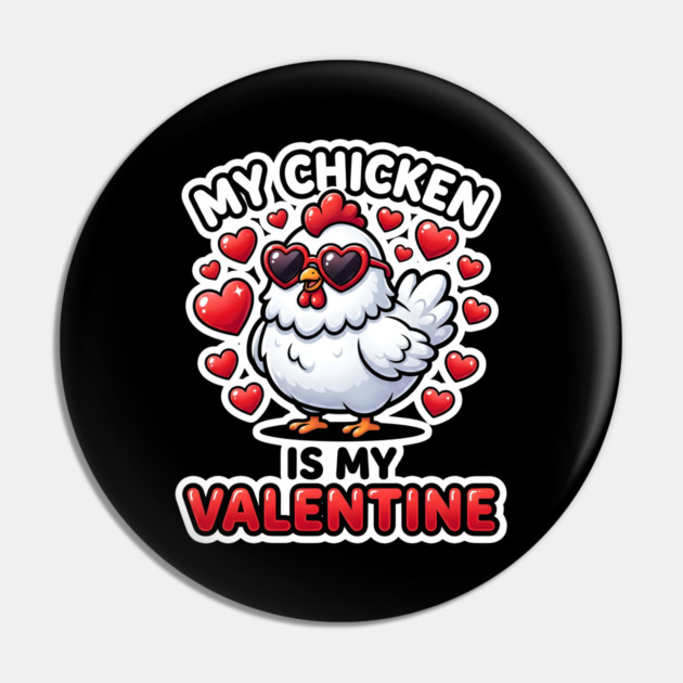 My Chicken Is My Valentine Pin by Creatifly Graphic Tees