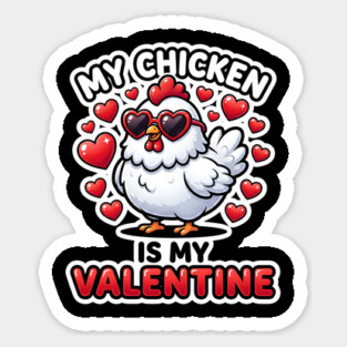 My Chicken Is My Valentine Sticker