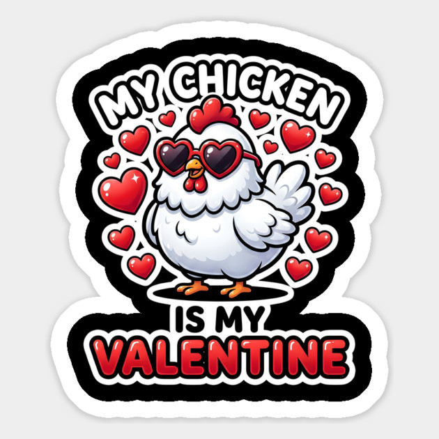 My Chicken Is My Valentine Magnet by Creatifly Graphic Tees