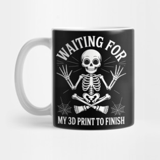 Waiting for My 3D Print to Finish Funny 3D Printing Printer Mug