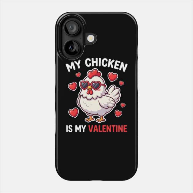 My Chicken Is My Valentine Phone Case by Creatifly Graphic Tees