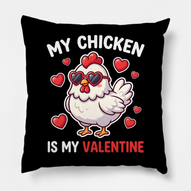 My Chicken Is My Valentine Pillow by Creatifly Graphic Tees