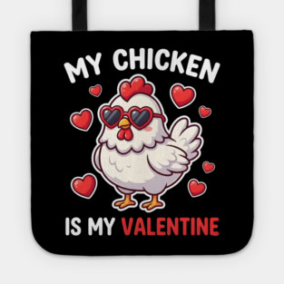 My Chicken Is My Valentine Tote