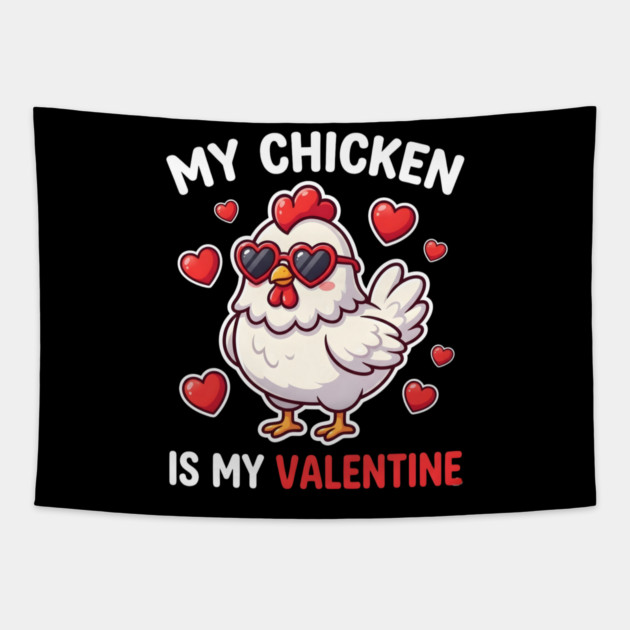 My Chicken Is My Valentine Tapestry by Creatifly Graphic Tees