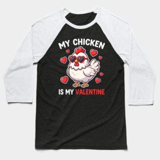My Chicken Is My Valentine Baseball T-Shirt