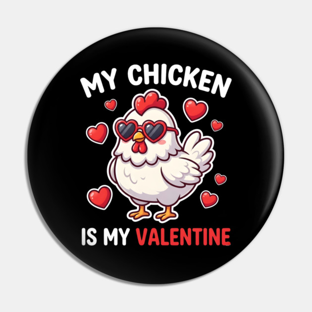 My Chicken Is My Valentine Pin by Creatifly Graphic Tees