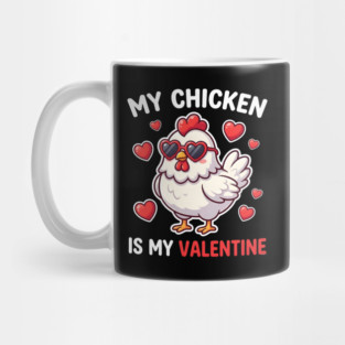 My Chicken Is My Valentine Mug