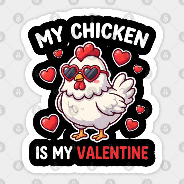 My Chicken Is My Valentine Sticker by Creatifly Graphic Tees