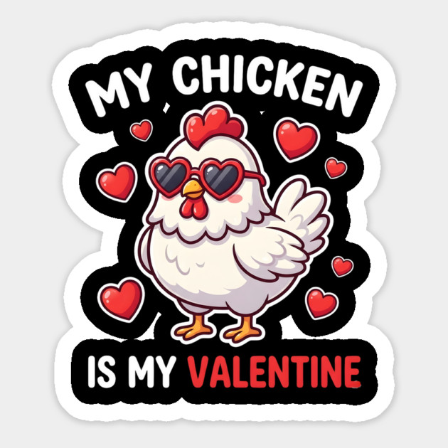 My Chicken Is My Valentine Magnet by Creatifly Graphic Tees