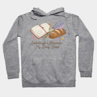 Sourdough & Scripture My Daily Bread Jesus Christian Bible Reading Book Hoodie