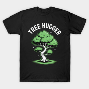 TREE HUGGER Environmental Eco-Friendly Awareness World 2 T-Shirt