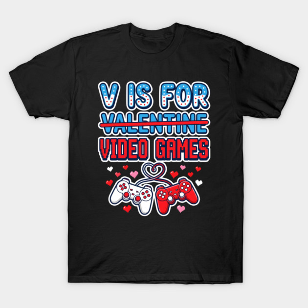 V Is For Video Games T-Shirt by Creatifly Graphic Tees